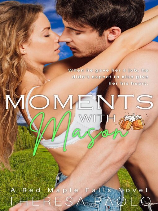 Title details for Moments with Mason (A Red Maple Falls Novel, #3) by Theresa Paolo - Available